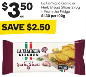 Woolworths La Famiglia Garlic or Herb Bread Slices 270g offer