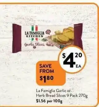 Foodworks La Famiglia Garlic Or Herb Bread Slices 9 Pack 270 G offer