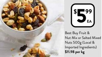 Foodworks Best Buy Fruit & Nut Mix Or Salted Mixed Nuts 500g (Local & Imported Ingredients) offer