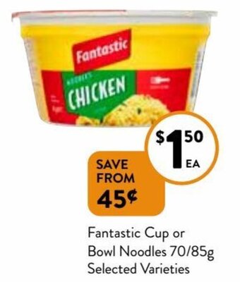 Foodworks Fantastic Cup Or Bowl Noodles 70/85g Selected Varieties offer