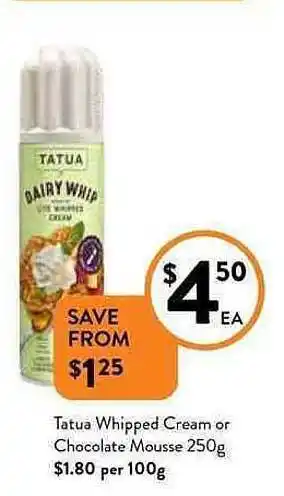 Foodworks Tatua whipped cream or chocolate mousse offer