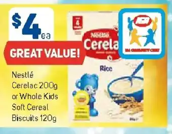 Nestle Cerelac 200g or Whole Kids Soft Cereal Biscuits 120g