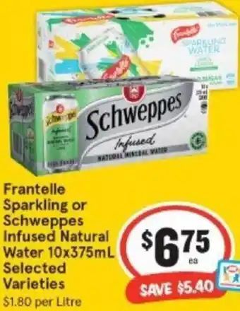 IGA Frantelle Sparkling Or Schweppes Infused Natural Water 10x375ml offer