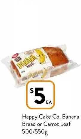 Foodworks Happy cake co.banana bread or carrot loaf offer