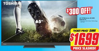 The Good Guys Toshiba 65" Z770K Series 4K UHD Android TV offer