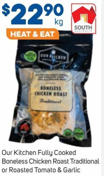 Foodland Our Kitchen Fully Cooked Boneless Chicken Roast Traditional Or Roasted Tomato & Garlic offer