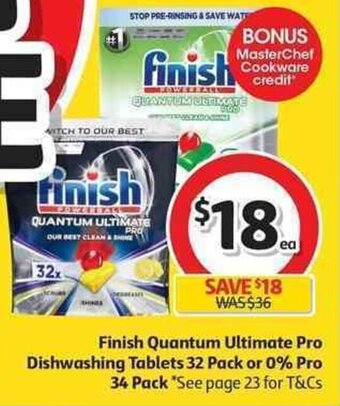 Coles Finish Quantum Ultimate Pro Dishwashing Tablets 32 Pack or 0% Pro 34 Pack offer