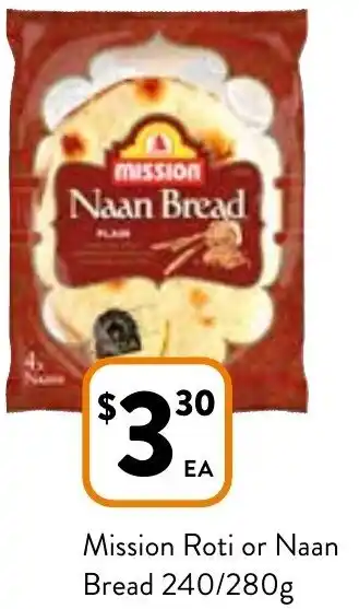 Foodworks Mission Roti Or Naan Bread 240/280g offer