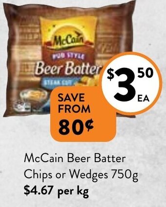 Foodworks McCain Beer Batter Chips or Wedges 750g offer