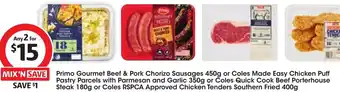 Coles Primo Gourmet Beef & Pork Chorizo Sausages 450 g or Coles Chicken Puff Pastry Coles Quick Cook Beef or Coles RSPA Chicken offer