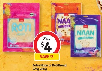 Coles Coles Naan or Roti Bread 225g-280g offer
