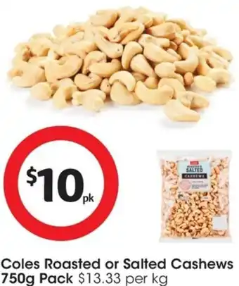 Coles Coles Roasted Or Salted Cashews 750g Pack offer