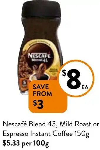 Foodworks Nescafé Blend 43, Mild Roast or Espresso Instant Coffee 150 g offer
