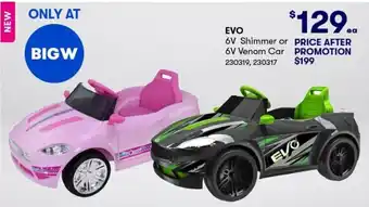 BIG W EVO - 6V Shimmer Or 6V Venom Car offer