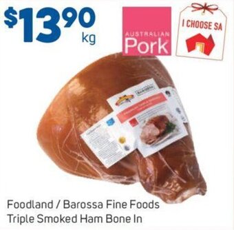 Foodland Foodland/ Barossa Fine Foods Triple Smoked Ham Bone In offer
