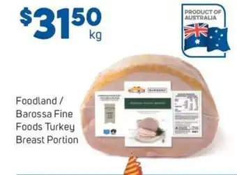 Foodland Foodland/ Barossa Fine Foods Turkey Breast Portion offer