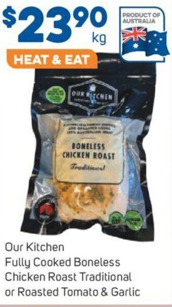 Foodland Our Kitchen Fully Cooked Boneless Chicken Roast Traditional or Roasted Tomato & Garlic offer