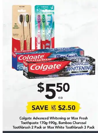 Drakes Colgate Advanced Whitening or Max Fresh Toothpaste 170g-190g, Bamboo Charcoal Toothbrush 2 Pack or Max White Toothbrush 3 Pck offer
