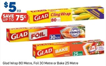 Foodland Glad Wrap 80 Metre, Foil 30 Metre or Bake 25 Metre offer