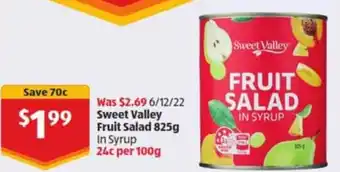 ALDI Sweet Valley Fruit Salad 825g In Syrup 24c per 100g offer