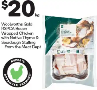 Woolworths Woolworths Gold RSPCA Bacon Wrapped Chicken with Native Thyme & Sourdough Stuffing offer