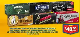 Bottlemart Jameson dry & lime 6.3% smirnoff ice double black 6.5% jack daniel's & cola 4.8% bundaberg op rum & cola 6.0% johnnie walker offer
