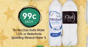 Spudshed Tru blu club soda water 1.25l or waterfords sparkling mineral water 1l offer