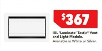 Harvey Norman IXL 'Luminate' Tastic Vent And Light Module offer