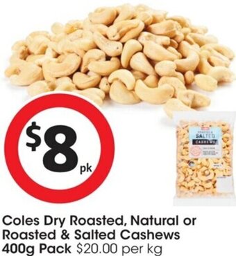 Coles Coles Dry Roasted, Natural or Roasted & Salted Cashews 400g offer
