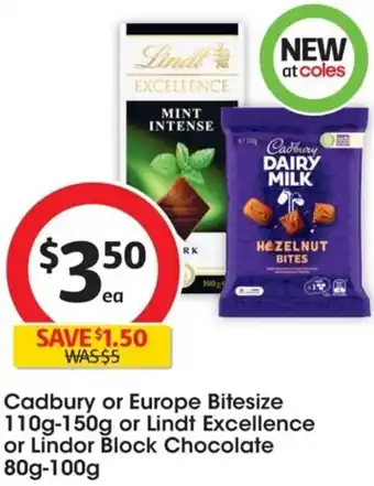 Coles Cadbury or Europe Bitesize 110g-150g or Lindt Excellence or Lindor BlockChocolate 80g-100g offer