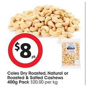 Coles Coles dry roasted, natural or roasted & salted cashews offer