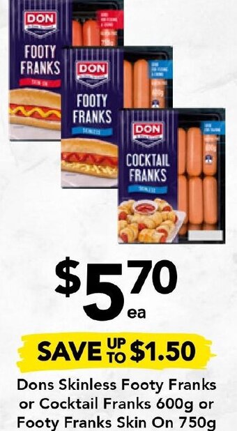 Drakes Dons Skinless Footy Franks or Cocktail Franks 600g or Footy Franks Skin On 750g offer
