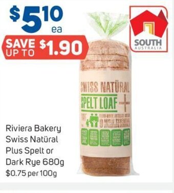 Foodland Riviera Bakery Swiss Natüral Plus Spelt or Dark Rye 680g offer