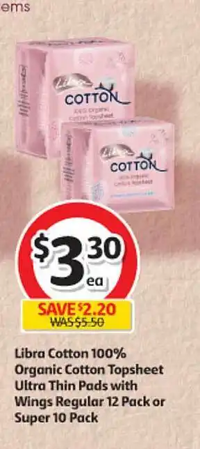 Coles Libra cotton 100% organic cotton topsheet ultra thin pads with wings regular 12 pack or super 10 pack offer