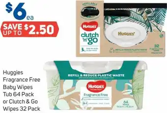 Foodland Huggies Fragrance Free Baby Wipes Tub 64 Pack or Clutch & Go Wipes 32 Pack offer