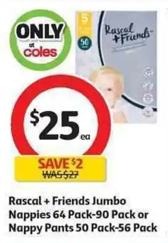 Coles Rascal+Friends Jumbo Nappies 64 Pack-90 Pack or Nappy Pants 50 Pack-556 Pack offer