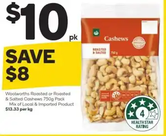 Woolworths Woolworths Roasted or Roasted & Salted Cashwes 750g Pack offer
