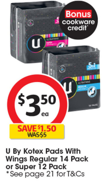 Coles U By Kotex Pads With Wings Regular 14 Pack or Super 12 Pack offer