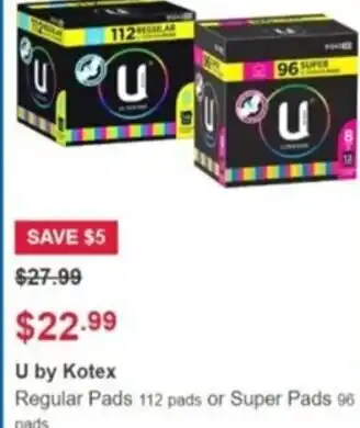 U by Kotex Regular Pads 112 pads or Super Pads 96