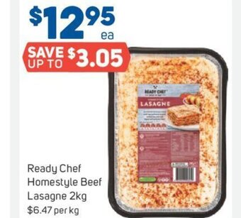 Foodland Ready Chef Homestyle Beef Lasagne Ready Chef Homestyle Beef Lasagne 2kg $6.47 per kg offer