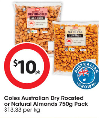 Coles Coles Australian Dry Roasted or Natural Almonds 750g Pack offer