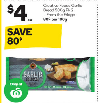 Woolworths Creative Foods Garlic Bread 500g Pk 2 offer