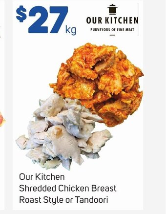 Foodland Our Kitchen Shredded Chicken Breast Roast Style or Tandoori offer