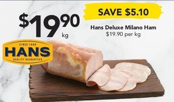 Hans Deluxe Milano Ham