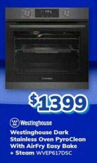 Bi-Rite Westinghouse Dark Stainless Oven PyroClean with Airfry Easy Bake + Steam offer