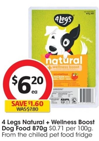Coles 4 Legs Natural + Wellness Boost Dog Food 870g $0.71 per 100g. From the chilled pet food fridge offer