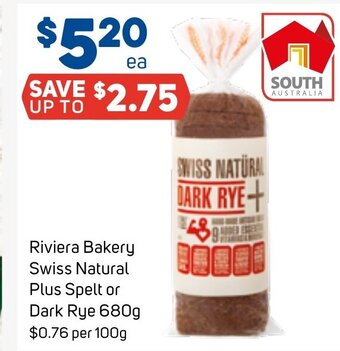 Foodland Riviera Bakery Swiss Natural Plus Spelt or Dark Rye 680g offer