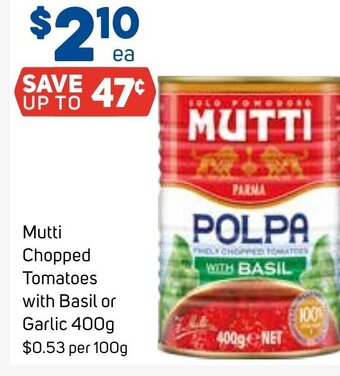 Foodland Mutti Chopped Tomatoes with Basil or Garlic 400g offer
