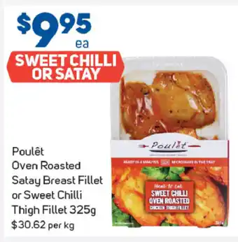 Poulet Oven Roasted Satay Breast Fillet or Sweet Chilli Thigh Fillet 325g