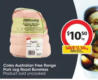 Coles Coles Australian Free Range Pork Leg Roast Boneless offer